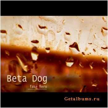 Beta Dog - Fake Hero (2011)