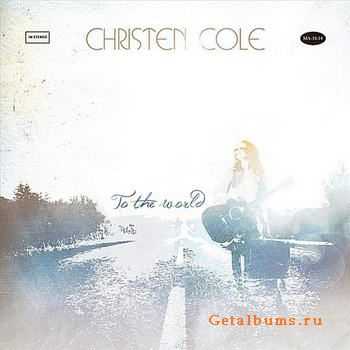 Christen Cole - To The World (2012)