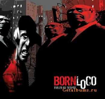 Born Loco - Fueled By Despire [EP] (2005)