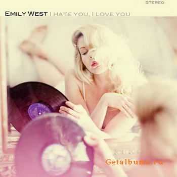 Emily West - I Hate You I Love You [EP] (2011)