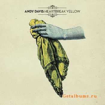 Andy Davis - Heartbreak Yellow (2012)