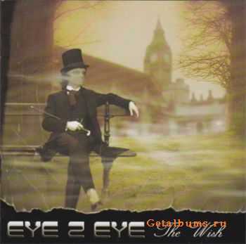 Eye 2 Eye - The Wish (2011) Eye 2 Eye - The Wish (2011)