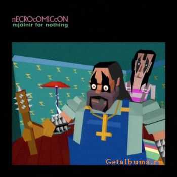 Necrocomiccon - Mjolnir For Nothing (2012)