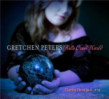 Gretchen Peters - Hello Cruel World (2012) Gretchen Peters - Hello Cruel World (2012)