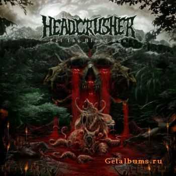 HeadCrusher - Let The Blood Run (2012) HeadCrusher - Let The Blood Run (2012)