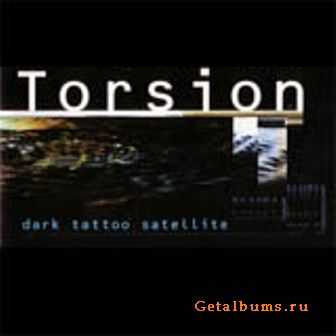 Torsion - Dark Tattoo Satellite (2004)