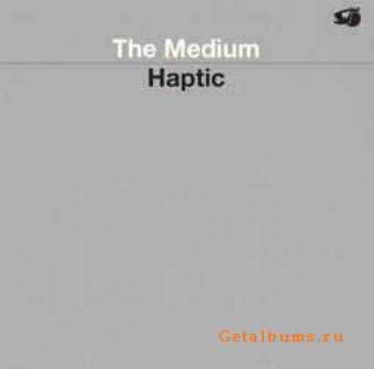 Haptic - The Medium (2009)