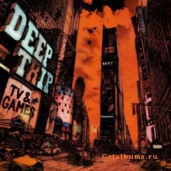 Deep Trip - TV & Games (2011) Deep Trip - TV & Games (2011)