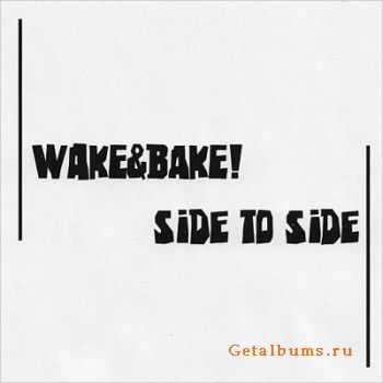 Wake & Bake! - Side To Side (2011)