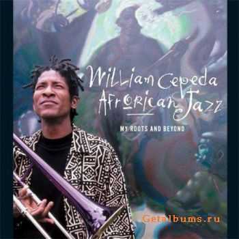 William Cepeda & AfroRican Jazz - My Roots and Beyond (1998)