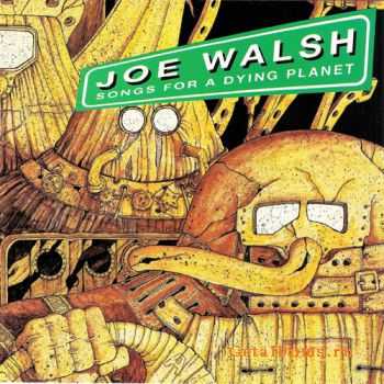 Joe Walsh - Songs For A Dying Planet (1992)