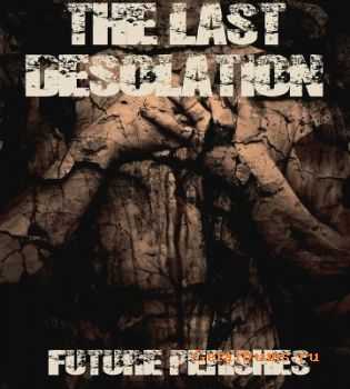 The Last Desolation - Future Perishes (Single) (2011) The Last Desolation - Future Perishes (Single) (2011)
