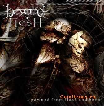 Beyond the Flesh - Spawned from Flesh and Bone (Ер) (2001) Beyond the Flesh - Spawned from Flesh and Bone (Ер) (2001)