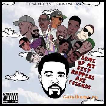 Tony Williams - Some Of My Best Rappers Are Friends (2012) Tony Williams - Some Of My Best Rappers Are Friends (2012)