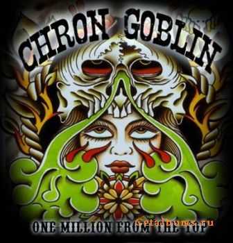 Chron Goblin - One Million From The Top (2011) Chron Goblin - One Million From The Top (2011)