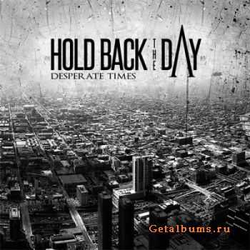 Hold Back The Day - Desperate Times [EP] (2011)