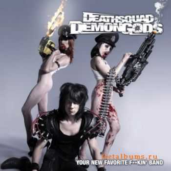 Deathsquad Demongods - Your New Favorite F&#8203;*&#8203;*&#8203;kin Band (2011)