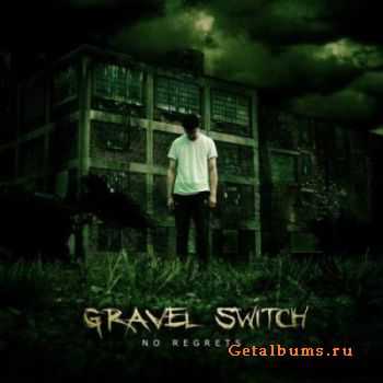 Gravel Switch - No Regrets (2011) Gravel Switch - No Regrets (2011)