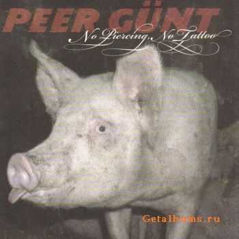 Peer Gunt - No Piercing, No Tattoo (2005)