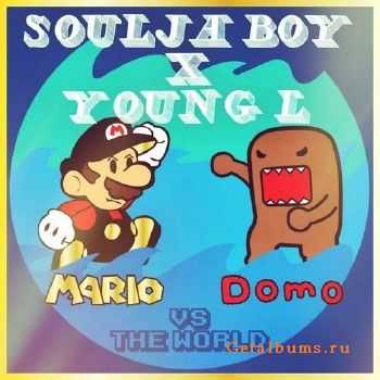 Soulja Boy & Young L - Mario Dome Vs The World (2012) Soulja Boy & Young L - Mario Dome Vs The World (2012)