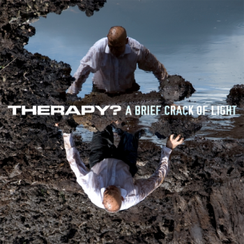 Therapy? - A Brief Crack of Light (2012) Therapy? - A Brief Crack of Light (2012)