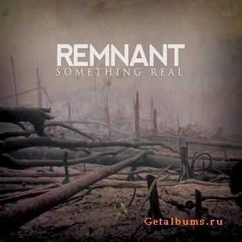 Remnant - Something Real (2012) Remnant - Something Real (2012)