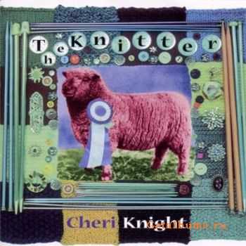 Cheri Knight - The Knitter (1996) Cheri Knight - The Knitter (1996)