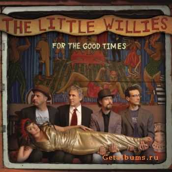 The Little Willies – For the Good Times (2012) The Little Willies – For the Good Times (2012)