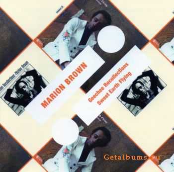Marion Brown - Geechee Recollections / Sweet Earth Flying (2011) Marion Brown - Geechee Recollections / Sweet Earth Flying (2011)