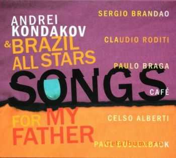 Andrei Kondakov & Brazil All Stars - Songs For My Father (2011)