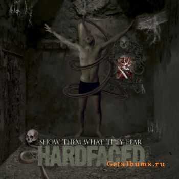 Hardfaced – Show Them What They Fear (2011) Hardfaced – Show Them What They Fear (2011)