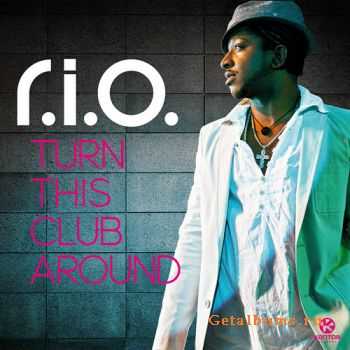 R.I.O. - Turn This Club Around (2011) FLAC R.I.O. - Turn This Club Around (2011) FLAC