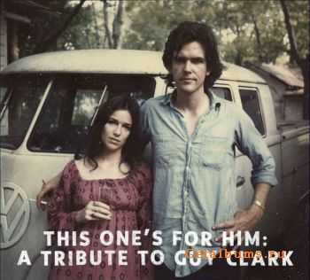 VA – This One’s for Him: A Tribute to Guy Clark (2011) VA – This One’s for Him: A Tribute to Guy Clark (2011)