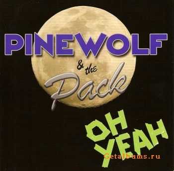 Pinewolf & the Pack - Oh Yeah! (2011) Pinewolf & the Pack - Oh Yeah! (2011)