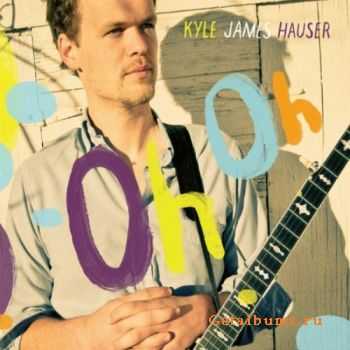 Kyle James Hauser - Oh Oh (2011)