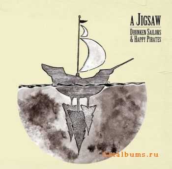 A Jigsaw - Drunken Sailors & Happy Pirates (2011) A Jigsaw - Drunken Sailors & Happy Pirates (2011)