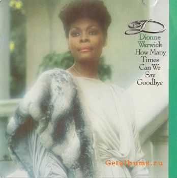 Dionne Warwick - How Many Times Can We Say Goodbye (1983) Dionne Warwick - How Many Times Can We Say Goodbye (1983)