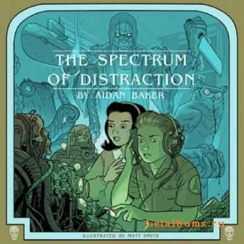 Aidan Baker - The Spectrum Of Distraction (2CD) (2012) Aidan Baker - The Spectrum Of Distraction (2CD) (2012)