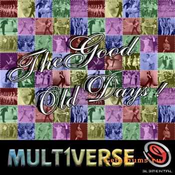 Mult1verse  The Good Old Days (2011)