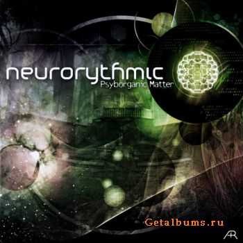 Neurorythmic  Psyborganic Matter (2011)