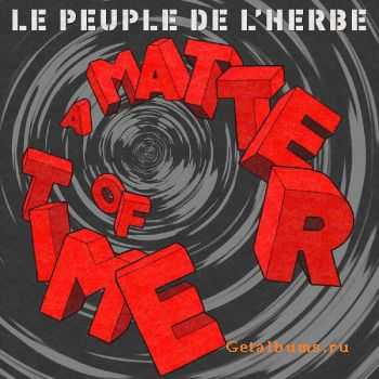 Le Peuple De L`herbe - A Matter Of Time (2012) Le Peuple De L`herbe - A Matter Of Time (2012)