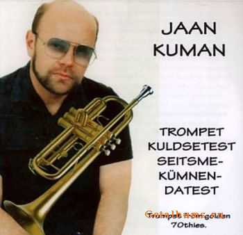 Jaan Kuman - Trompet Kuldsetest Seitsmekumnendatest (2011)