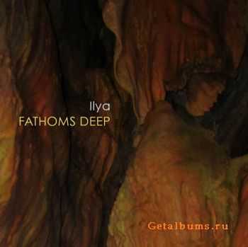 Ilya - Fathoms Deep (2012)