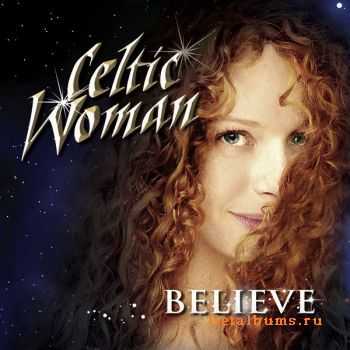 Celtic Woman - Believe (2012) Celtic Woman - Believe (2012)