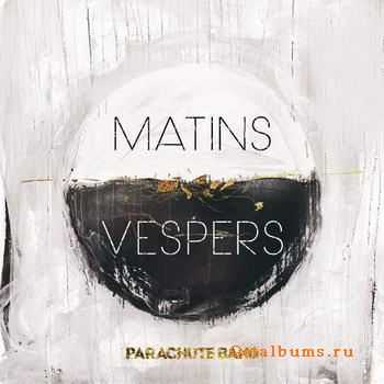Parachute Band - Matins: Vespers (2012)