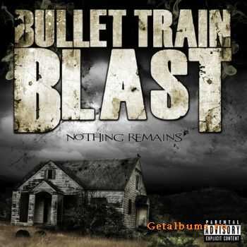 Bullet Train Blast - Nothing Remains (2012)