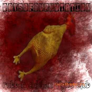 Days Of Our Mutation - Rubber Chicken Fight Club (demo) (2012)