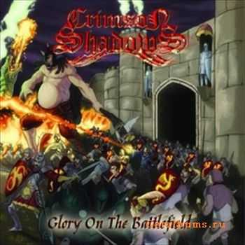 Crimson Shadows - Glory on the Battlefield (2011) Crimson Shadows - Glory on the Battlefield (2011)