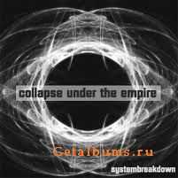 Collapse Under the Empire - Systembreakdown (2009)