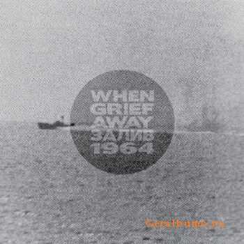 When Grief Away - , 1964 [Single] (2012)